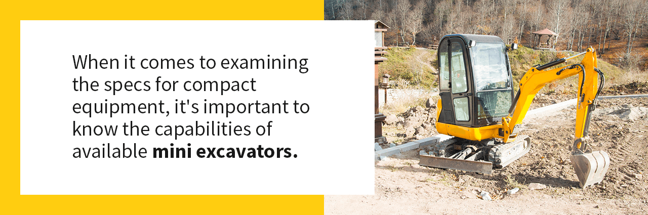 When it comes to examining the specs for compact equipment, it's important to know the capabilities of available mini excavators.