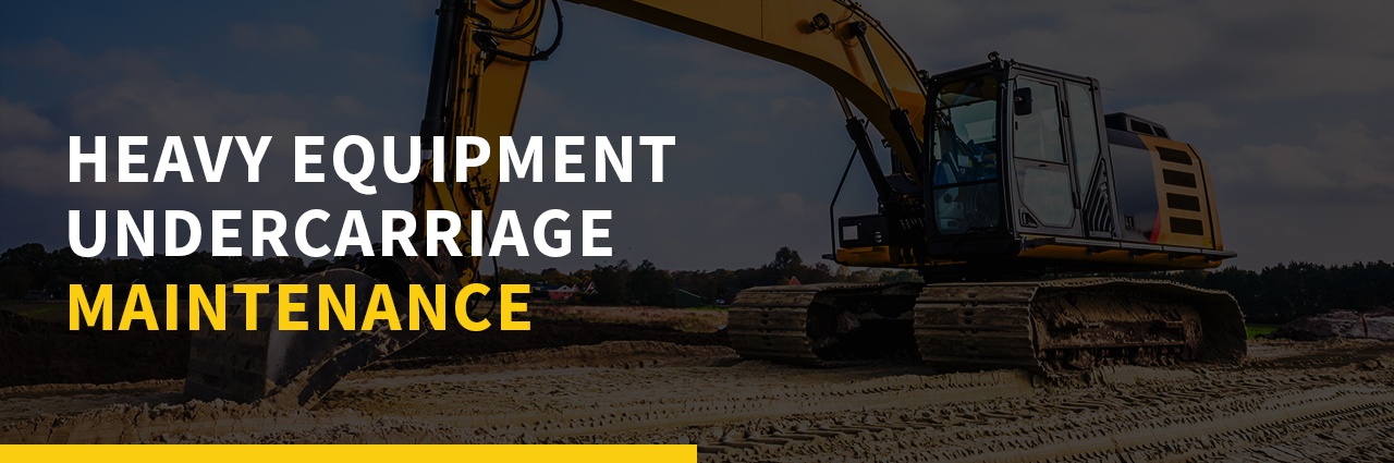 Heavy Equipment Undercarriage Maintenance