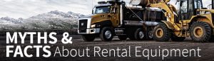 Rental Equipment Myths & Facts