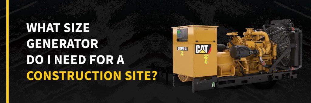 What size generator do i need for a construction site